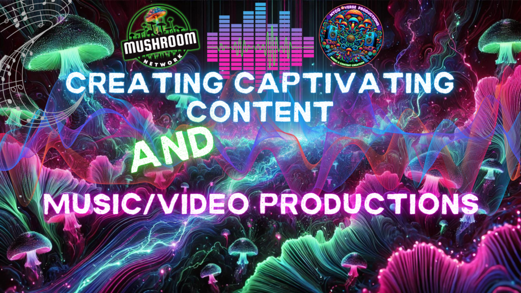 Myco-Verse Productions: Creating Captivating Content and Music/Video Productions