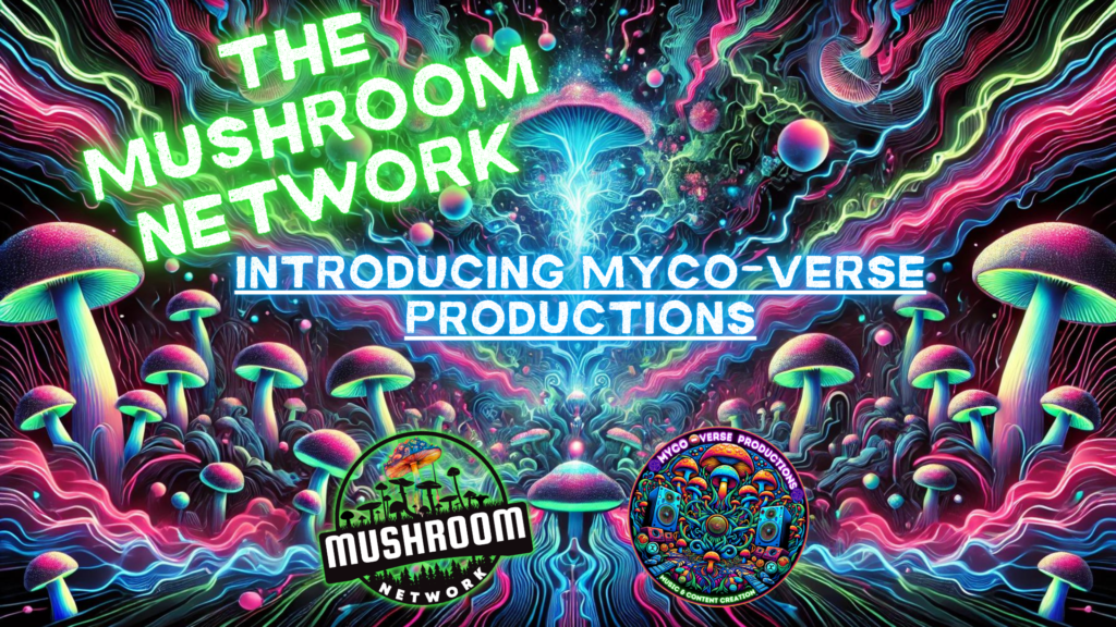 The Mushroom Network: Introducing Myco-Verse Productions