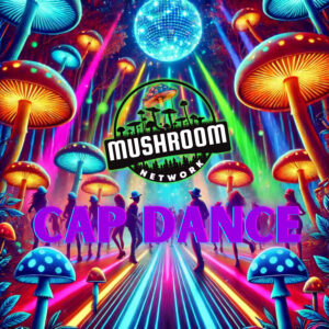 Cap Dance – The Mushroom Network