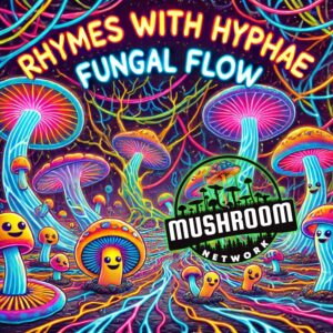 Rhymes with Hyphae – The Mushroom Network